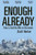 Enough Already: Time to End the War on Terrorism By Scott Horton - Paperback