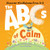 The ABCs of Calm: Discover Mindfulness from A-Z By Rose Rossner - Board Books