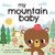 My Mountain Baby By Rose Rossner - Board Books