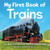 My First Book of Trains: All about Locomotives and Railcars for Kids By Kristina A. Holzweiss - Paperback