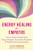Energy Healing for Empaths: How to Protect Yourself from Energy Vampires, Honor Your Boundaries, and Build Healthier Relationships By Lisa Campion - Paperback
