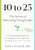 10 to 25: The Science of Motivating Young People: A Groundbreaking Approach to Leading the Next Generation--And Making Your Own Life Easier By David Yeager - Hardcover