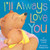 I'll Always Love You By Paeony Lewis - Board Books
