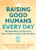 Raising Good Humans Every Day: 50 Simple Ways to Press Pause, Stay Present, and Connect with Your Kids By Hunter Clarke-Fields - Paperback