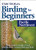 Stan Tekiela's Birding for Beginners: Pacific Northwest: Your Guide to Feeders, Food, and the Most Common Backyard Birds By Stan Tekiela - Paperback