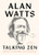 Talking Zen: Reflections on Mind, Myth, and the Magic of Life By Alan Watts - Paperback Talking Zen: Reflections on Mind, Myth, and the Magic of Life By Alan Watts - Paperback