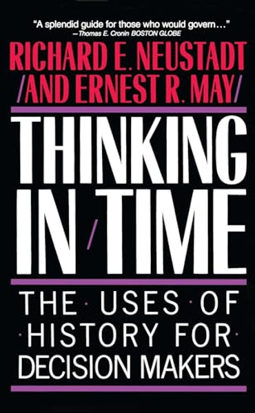 Thinking in Time: The Uses of History for Decision Makers By Richard E. Neustadt - Paperback Thinking in Time: The Uses of History for Decision Makers By Richard E. Neustadt - Paperback