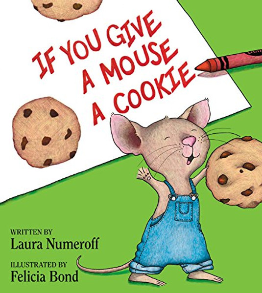 If You Give a Mouse a Cookie By Laura Joffe Numeroff - Hardcover