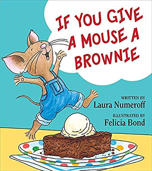If You Give a Mouse a Brownie By Laura Joffe Numeroff - Hardcover