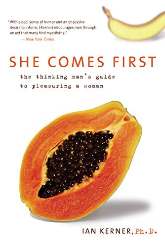 She Comes First: The Thinking Man's Guide to Pleasuring a Woman By Ian Kerner - Paperback