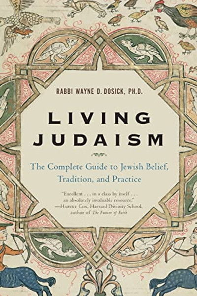 Living Judaism: The Complete Guide to Jewish Belief, Tradition, and Practice By Wayne D. Dosick - Paperback
