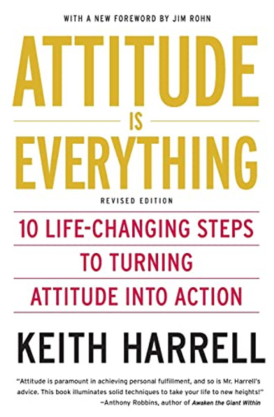 Attitude Is Everything REV Ed: 10 Life-Changing Steps to Turning Attitude Into Action By Keith Harrell - Paperback