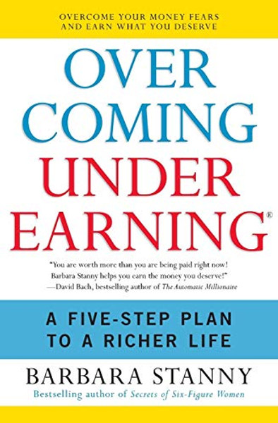 Overcoming Underearning: A Five-Step Plan to a Richer Life By Barbara Stanny - Paperback