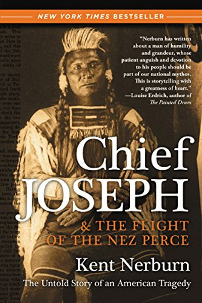 Chief Joseph & the Flight of the Nez Perce: The Untold Story of an American Tragedy By Kent Nerburn - Paperback