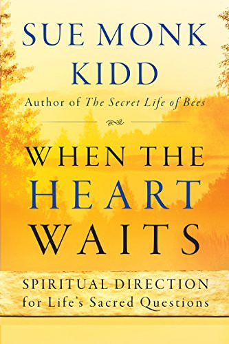 When the Heart Waits: Spiritual Direction for Life's Sacred Questions By Sue Monk Kidd - Paperback
