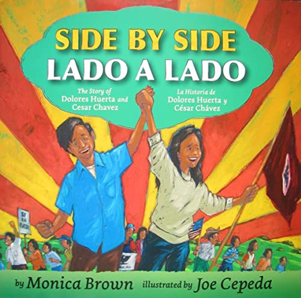 Side by Side/Lado a Lado: The Story of Dolores Huerta and Cesar Chavez/La Historia de Dolores Huerta Y Csar Chvez (Bilingual English-Spanish) By Monica Brown - Hardcover