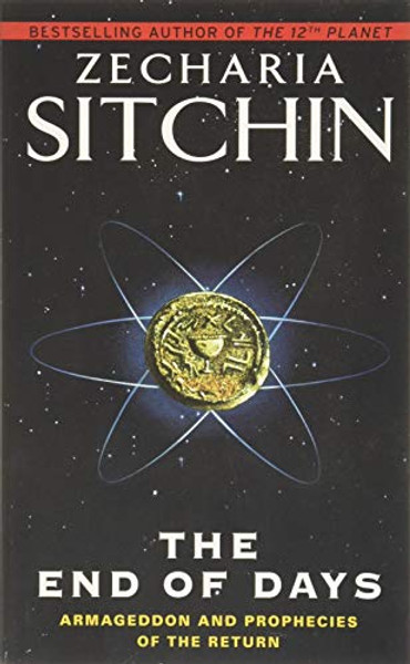 The End of Days: Armageddon and Prophecies of the Return By Zecharia Sitchin - Mass Market Paperbound The End of Days: Armageddon and Prophecies of the Return By Zecharia Sitchin - Mass Market Paperbound