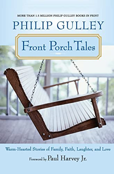 Front Porch Tales: Warm-Hearted Stories of Family, Faith, Laughter, and Love By Philip Gulley - Paperback