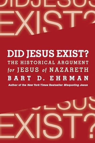 Did Jesus Exist? By Bart D. Ehrman - Paperback Did Jesus Exist? By Bart D. Ehrman - Paperback