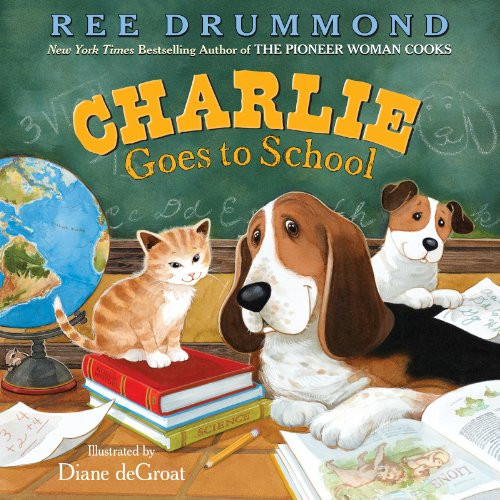 Charlie Goes to School By Ree Drummond - Hardcover