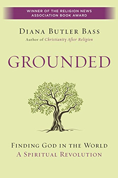Grounded: Finding God in the World-A Spiritual Revolution By Diana Butler Bass - Paperback