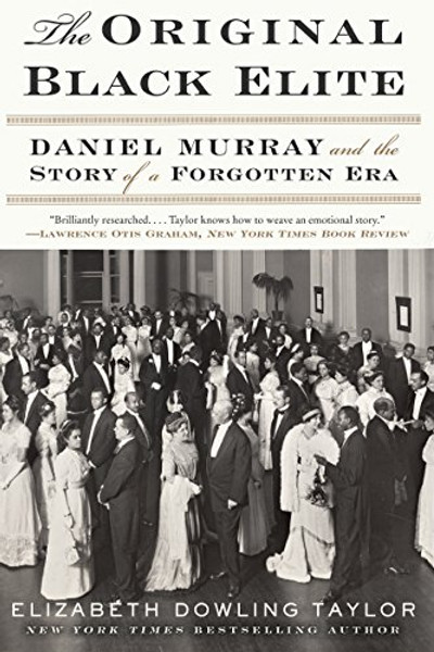 The Original Black Elite: Daniel Murray and the Story of a Forgotten Era By Elizabeth Dowling Taylor - Paperback