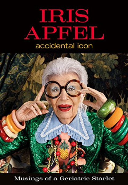 Iris Apfel: Accidental Icon By Iris Apfel - Hardcover