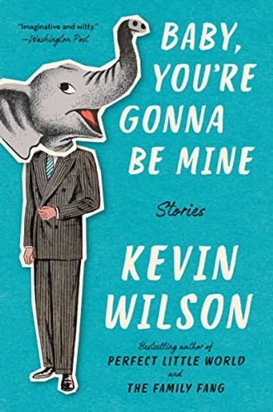 Baby, You're Gonna Be Mine By Kevin Wilson - Paperback