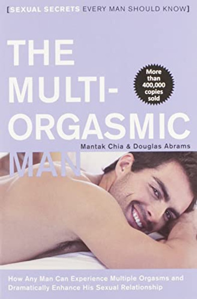 The Multi-Orgasmic Man: Sexual Secrets Every Man Should Know By Mantak Chia - Paperback