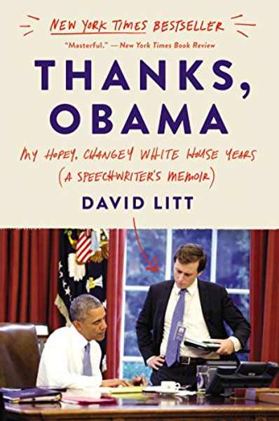 Thanks, Obama: My Hopey, Changey White House Years By David Litt - Paperback