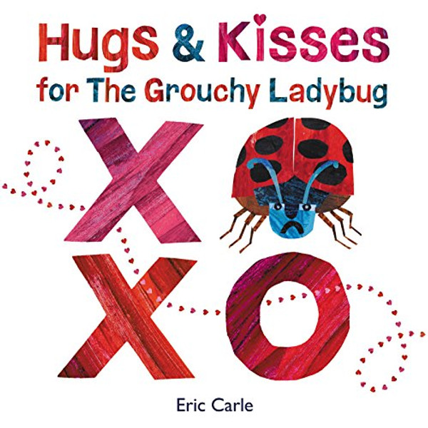 Hugs and Kisses for the Grouchy Ladybug By Eric Carle - Hardcover