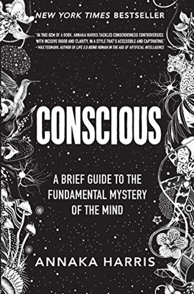 Conscious: A Brief Guide to the Fundamental Mystery of the Mind By Annaka Harris - Hardcover