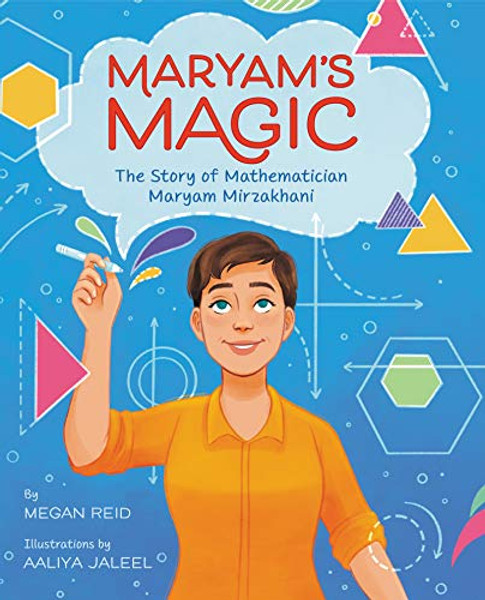 Maryam's Magic: The Story of Mathematician Maryam Mirzakhani By Megan Reid - Hardcover