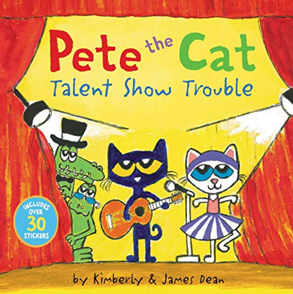 Pete the Cat: Talent Show Trouble: Includes Over 30 Stickers! By James Dean - Paperback