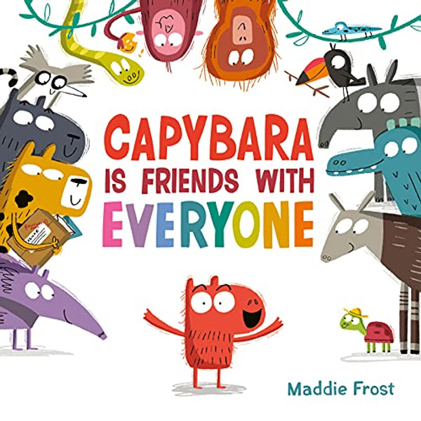 Capybara Is Friends with Everyone By Maddie Frost - Hardcover