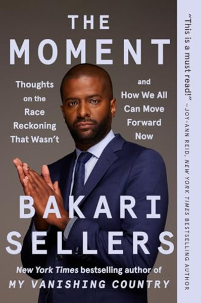 The Moment: Thoughts on the Race Reckoning That Wasn't and How We All Can Move Forward Now By Bakari Sellers - Paperback
