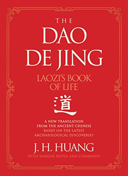 The DAO de Jing: Laozi's Book of Life: A New Translation from the Ancient Chinese By J. H. Huang - Hardcover