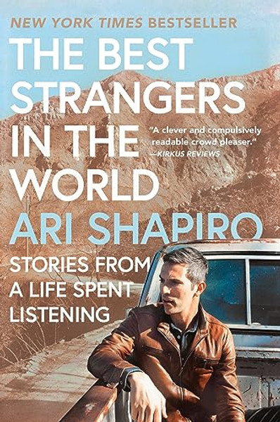 The Best Strangers in the World: Stories from a Life Spent Listening By Ari Shapiro - Paperback