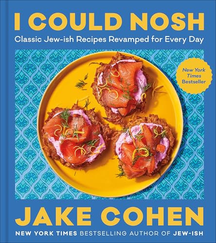 I Could Nosh: Classic Jew-Ish Recipes Revamped for Every Day By Jake Cohen - Hardcover