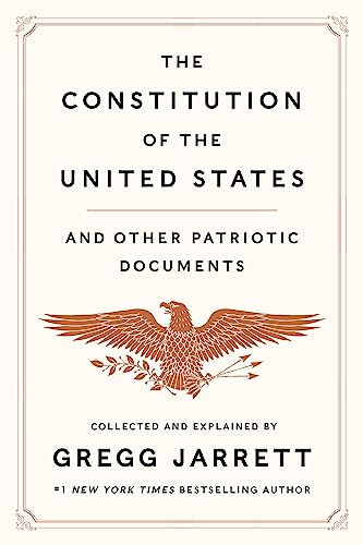 The Constitution of the United States and Other Patriotic Documents By Gregg Jarrett - Hardcover