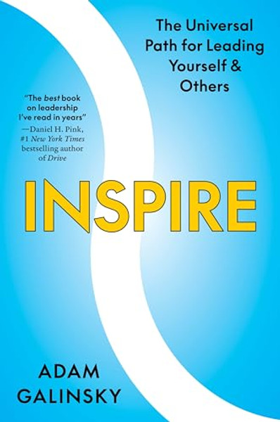 Inspire: The Universal Path for Leading Yourself and Others By Adam Galinsky - Hardcover