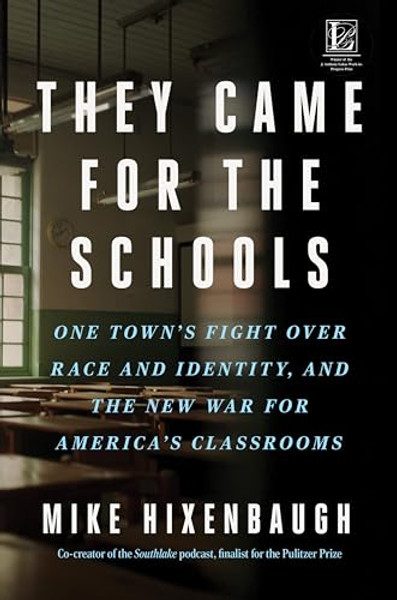 They Came for the Schools: One Town's Fight Over Race and Identity, and the New War for America's Classrooms By Mike Hixenbaugh - Hardcover