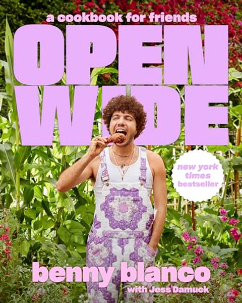 Open Wide: A Cookbook for Friends By Benny Blanco - Hardcover