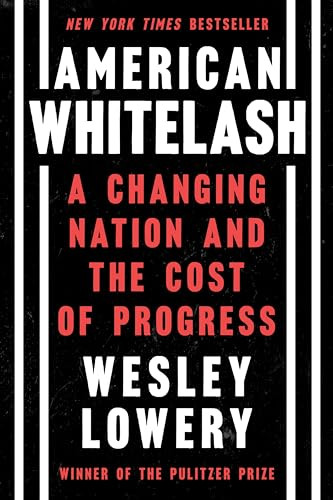 American Whitelash: A Changing Nation and the Cost of Progress By Wesley Lowery - Paperback