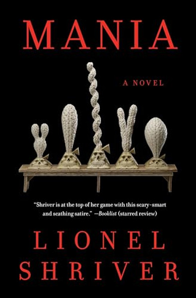 Mania By Lionel Shriver - Hardcover