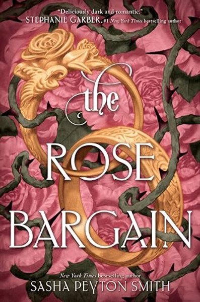 The Rose Bargain By Sasha Peyton Smith - Hardcover