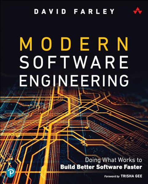 Modern Software Engineering: Doing What Works to Build Better Software Faster By David Farley - Paperback