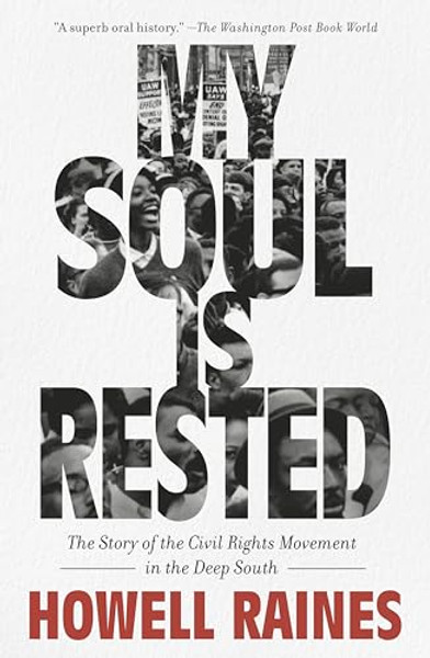 My Soul Is Rested: The Story of the Civil Rights Movement in the Deep South By Howell Raines - Paperback