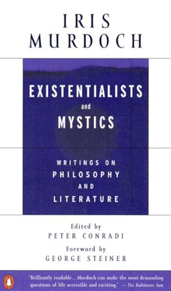 Existentialists and Mystics: Writings on Philosophy and Literature By Iris Murdoch - Paperback