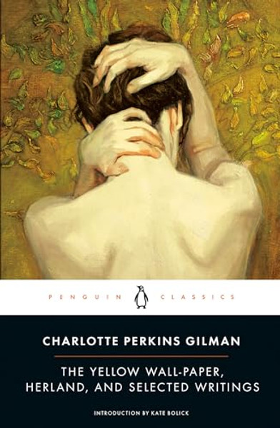 The Yellow Wall-Paper, Herland, and Selected Writings By Charlotte Perkins Gilman - Paperback